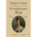 Women of Colour Made a Difference in the Era of the Revolutionary War: The Birth of Black America?