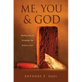 Me, You & God: Building Intimate Friendships One Brick at a Time