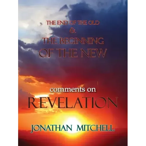 The End of the Old and the Beginning of the New, Comments on Revelation