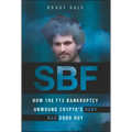 Sbf: How the Ftx Bankruptcy Unwound Crypto's Very Bad Good Guy