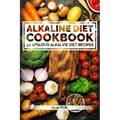 Alkaline Diet Cookbook: Get The Health Benefits of Alkaline Diet & Balance Your Acidity Levels..: 40 Amazing Alkaline Diet Recipes