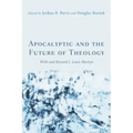 Apocalyptic and the Future of Theology