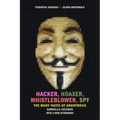 Hacker, Hoaxer, Whistleblower, Spy: The Many Faces of Anonymous