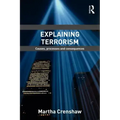 Explaining Terrorism: Causes, Processes and Consequences