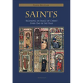 Saints: Becoming an Image of Christ Every Day of the Year