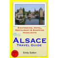Alsace Travel Guide: Sightseeing, Hotel, Restaurant & Shopping Highlights