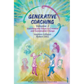 Generative Coaching Volume 2: Enriching the Steps to Creative and Sustainable Change