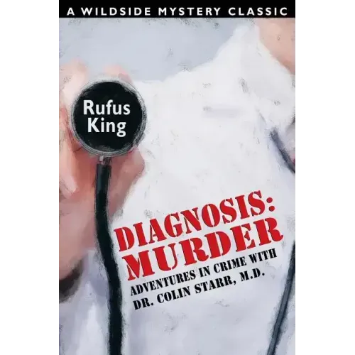 Diagnosis: Murder -- Adventures in Crime with Dr. Colin Starr, M.D.