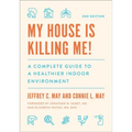 My House Is Killing Me!: A Complete Guide to a Healthier Indoor Environment
