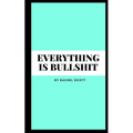 Everything is bullshit