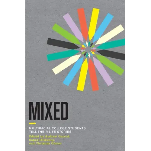 Mixed: Multiracial College Students Tell Their Life Stories