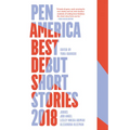 PEN America Best Debut Short Stories 2018