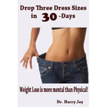 Drop Three Dress Sizes in 30-Days: Weight Loss is More Mental Than Physical!
