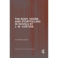 The Body, Desire and Storytelling in Novels by J. M. Coetzee