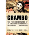 Grambo: The True Adventures of an American Grandmother in Baghdad...and Beyond