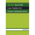 All New Real-Life Case Studies for School Administrators