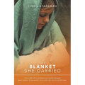 The Blanket She Carried: The Story of a Courageous Young Woman Who Carries the Blanket of the Child She Could Never Have