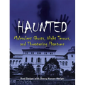 Haunted: Malevolent Ghosts, Night Terrors, and Threatening Phantoms