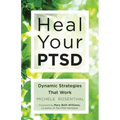 Heal Your PTSD: Dynamic Strategies That Work (For Readers of The Body Keeps the Score)