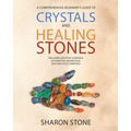 Crystals and Healing Stones: : A Comprehensive Beginner's Guide Including Experiential Knowledge, Intuitive Guidance and Practical Therapies