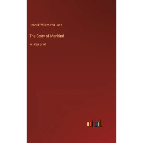 The Story of Mankind: in large print