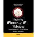 Beginning iPhone and iPad Web Apps: Scripting with Html5, Css3, and JavaScript