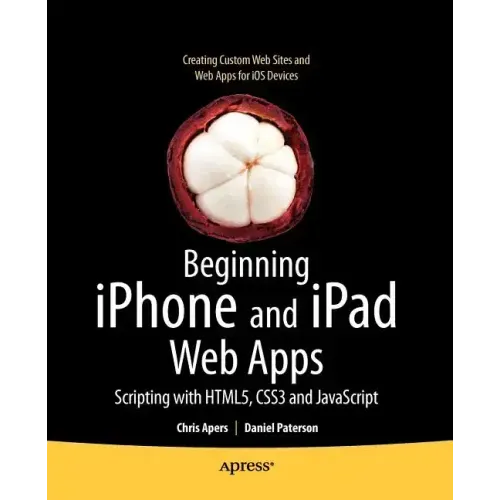 Beginning iPhone and iPad Web Apps: Scripting with Html5, Css3, and JavaScript