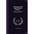 A History Of The Bank Of North America ...: Prepared At The Request Of The President And Directors