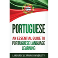 Portuguese: An Essential Guide to Portuguese Language Learning