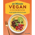 30-Minute Vegan Cookbook: Plant-Based Food in a Flash - Paperback