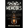 Memoirs of an ADHD Mind: God Was a Genius in the Way He Made Me