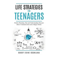 Life Strategies for Teenagers: Positive Parenting Tips and Understanding Teens for Better Communication and Happy Family