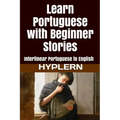 Learn Portuguese with Beginner Stories: Interlinear Portuguese to English