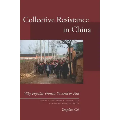 Collective Resistance in China: Why Popular Protests Succeed or Fail