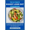 The Ultimate Biggest Loser Diet Cookbook: An Essential Guide With Quick, Delicious And Nutritious Recipes For Weight Loss And Lifelong Health