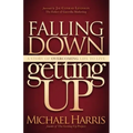 Falling Down Getting Up: A Story of Overcoming Life to Live