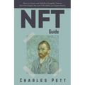 NFT Guide: How to Create and Sell Non Fungible Tokens, discover and Invest in Crypto Art and Collectibles in the Blockchain.