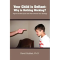 Your Child Is Defiant: Why Is Nothing Working?