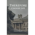 Therefore Choose Life