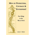 Men of Patriotism, Courage & Enterprise! Fort Meigs in the War of 1812
