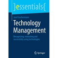 Technology Management: Recognizing, Evaluating and Successfully Using Technologies