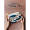 Welcome to Weaving 2: Techniques and Projects to Take You Further