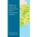 Diplomacy, Trade, and South Korea's Rise to International Influence