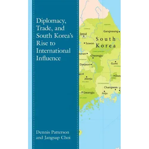 Diplomacy, Trade, and South Korea's Rise to International Influence