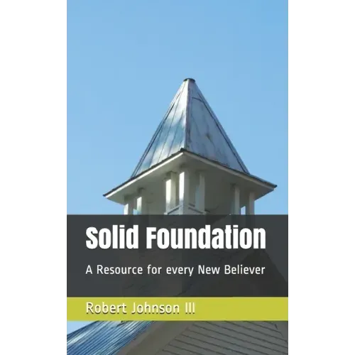 Solid Foundation: A Resource for every New Believer