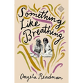 Something Like Breathing