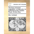 The Farce of Animal Magnetism. in Three Acts. as Performed at the Theatre-Royal, Smoke-Alley.