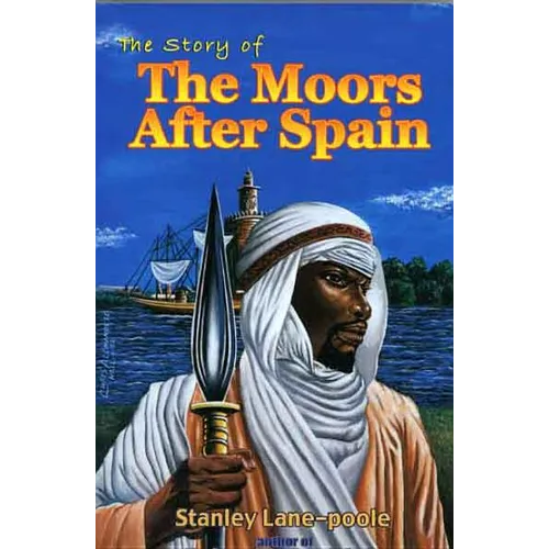 The Story of the Moors After Spain by Stanley Lane-Poole