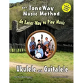 Ukulele and Guitalele - The ToneWay Music Method: An Easier Way to Play Music