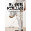 The Fencing Parent's Guide to Improved Nutrition by Boosting Your RMR: Newer and Better Ways to Nourish Your Body and Increase Muscle Development Natu